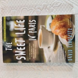 The Sweet Life in Paris Cookbook and Travels by David Lebovitz